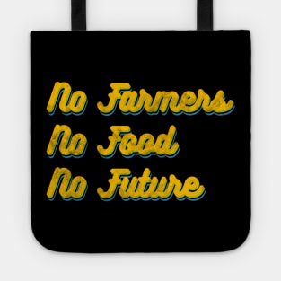 No farmers no food no future! Tote