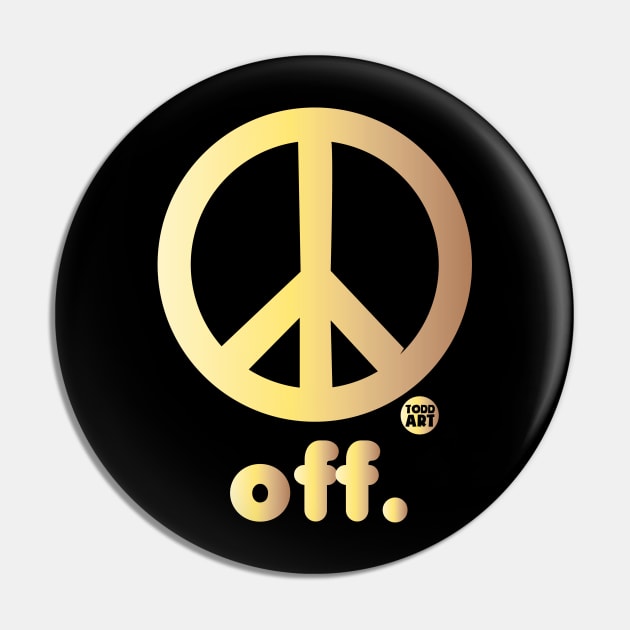 PEACE OFF Pin by toddgoldmanart