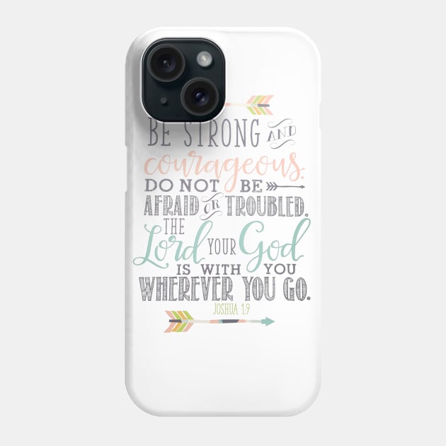 Joshua 1:9 Bible Verse Phone Case by JakeRhodes