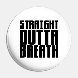 Straight Outta Breath Pin