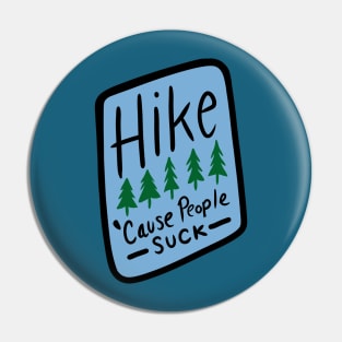 Hike Cause People Suck Pin