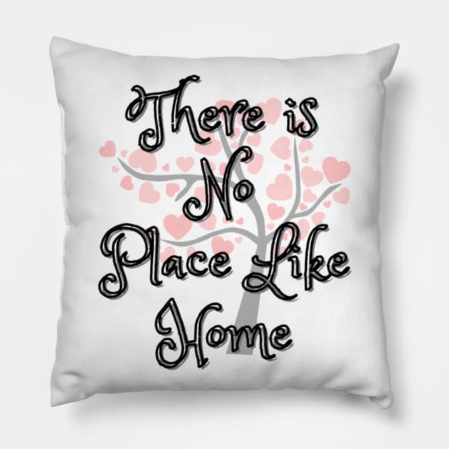 There Is No Place Like Home Pillow by Siraj Decors