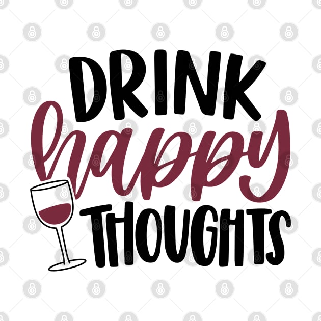 Drink Happy Thoughts by ChestifyDesigns