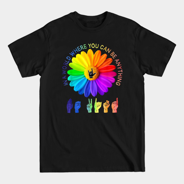 Disover In A World Where You Can Be Anything Be Kind Daisy LGBT - In A World Where You Can Be Anything Be - T-Shirt