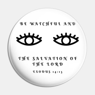 Bible Verse - Motivational - Inspirational - Be Watchful and see the Salvation of the Lord Pin