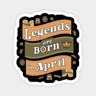 Legends are born in April banner effect Magnet