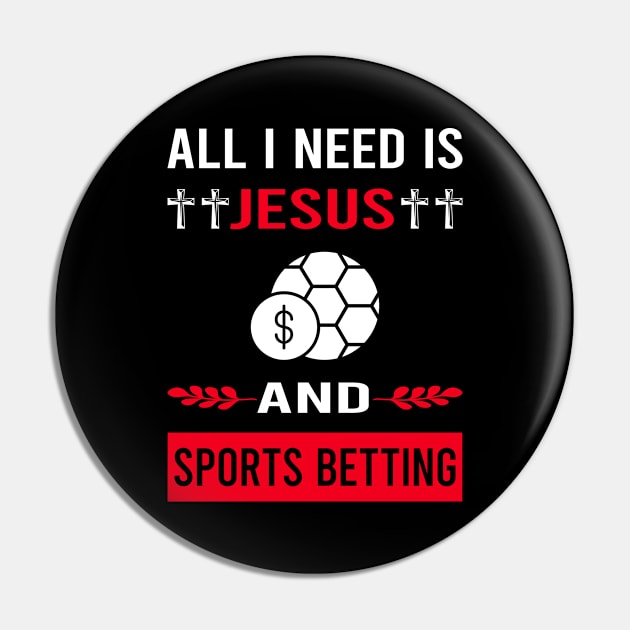 I Need Jesus And Sports Betting Pin by Good Day