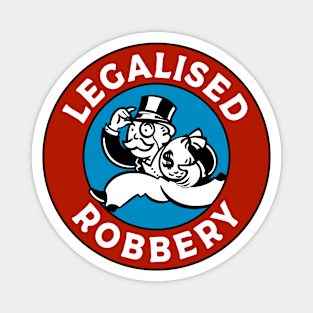 Legalised Robbery Magnet