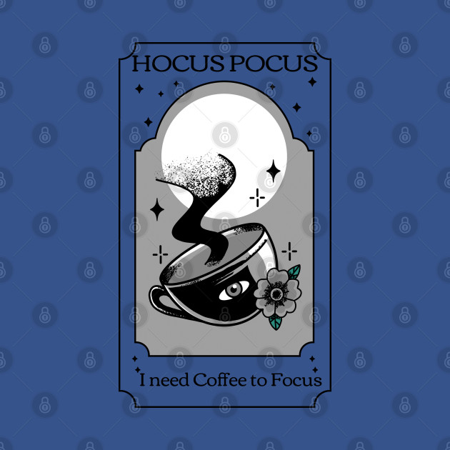 Discover Hocus Pocus I need Coffee to focus - Hocus Pocus I Need Coffee To Focus - T-Shirt