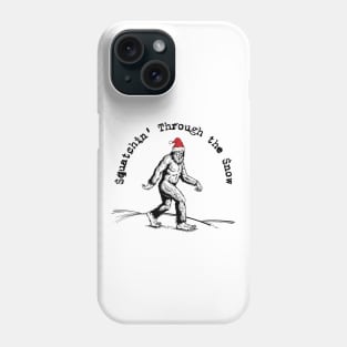 Squatchin' Through the Snow Phone Case