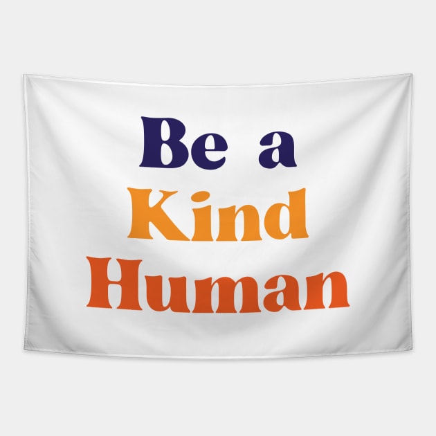 Be a kind Human, Kindness is Free Tapestry by GeeDeeDesigns