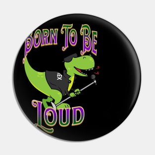 T-Rex Dinosaur Singing – Born To be Loud Pin