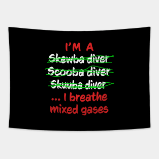 I'm A Scuba Diver I Breathe Mixed Gases - Funny Scuba Diving Tapestry