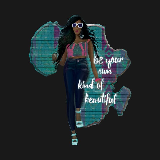 Be Your Own Kind Of Beautiful by digitaldoodlers