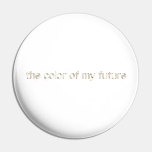 the color of my future Pin