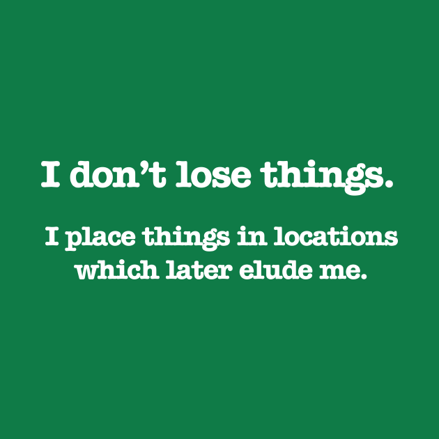 Psych - I don't lose things (White Text) - Psych - T-Shirt | TeePublic