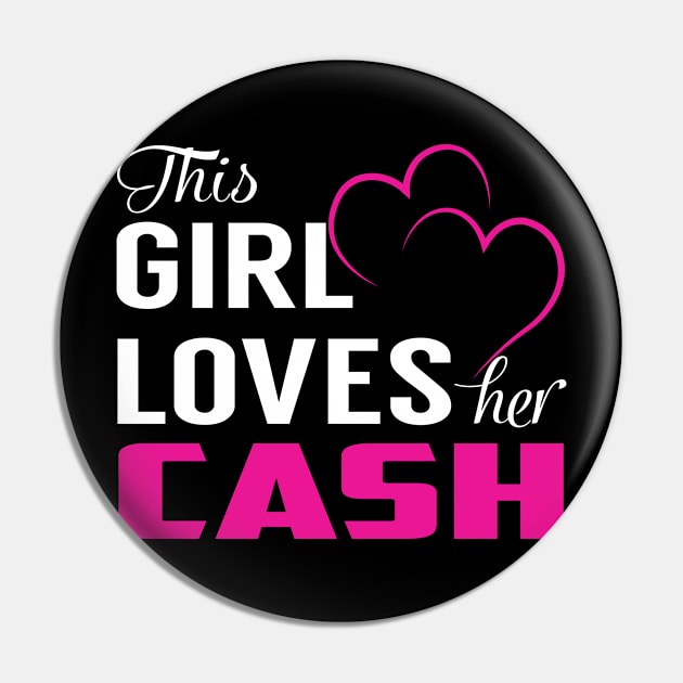 This Girl Loves Her CASH Pin by TamekiaLuczakmv