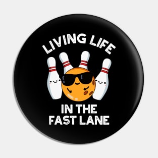 Living Life In The Fast Lane Cute Bowling Pun Pin