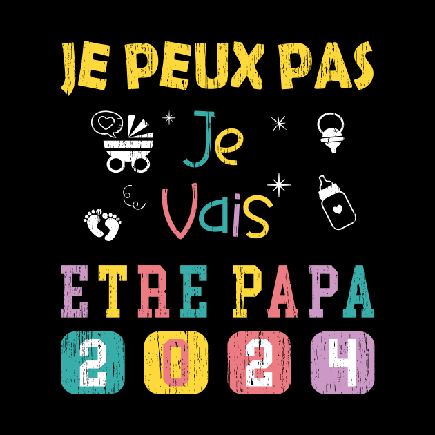 Je Peux Pas Je Vais Être Papa 2024 by GloriaArts⭐⭐⭐⭐⭐