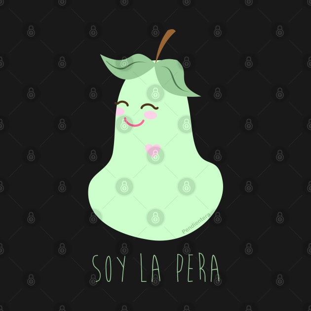 Soy la pera (I am the pear) by Pendientera