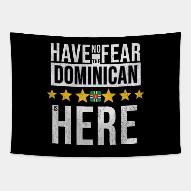 Have No Fear The Dominican Is Here - Gift for Dominican From Dominica Tapestry by Country Flags