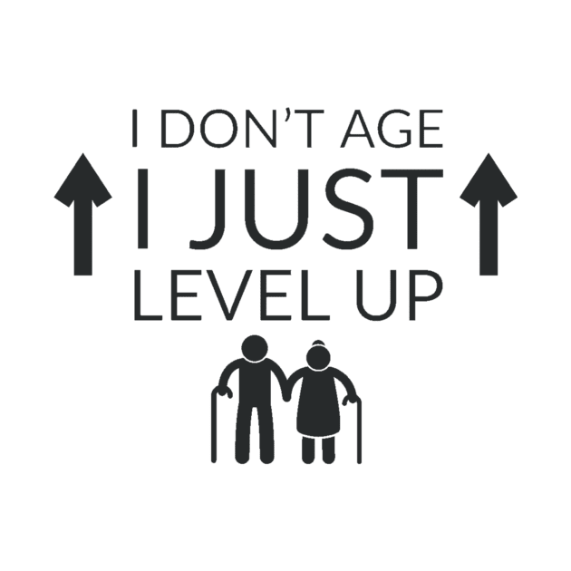 I don't age I level up #1 by GAMINGQUOTES