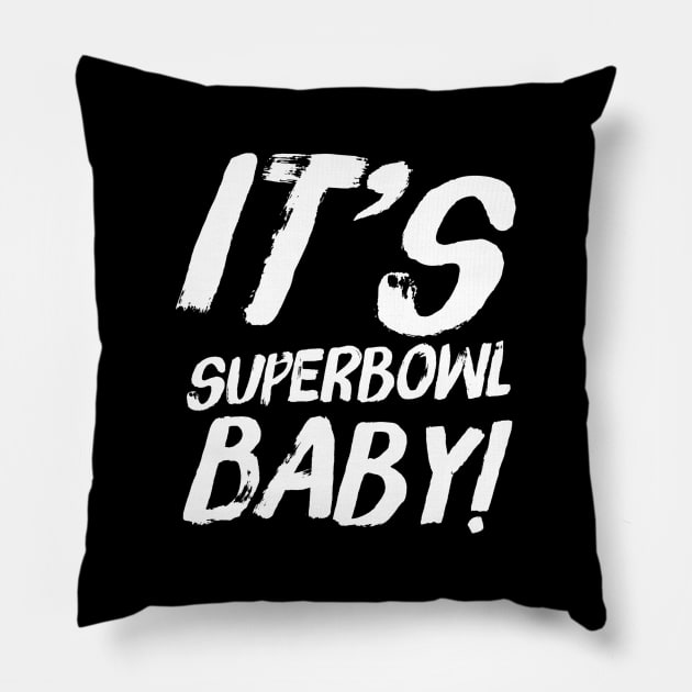 It’s superbowl baby! Pillow by WordFandom