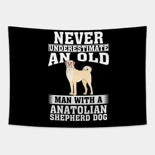 Never Underestimate an Old Man with Anatolian Shepherd Dog Tapestry