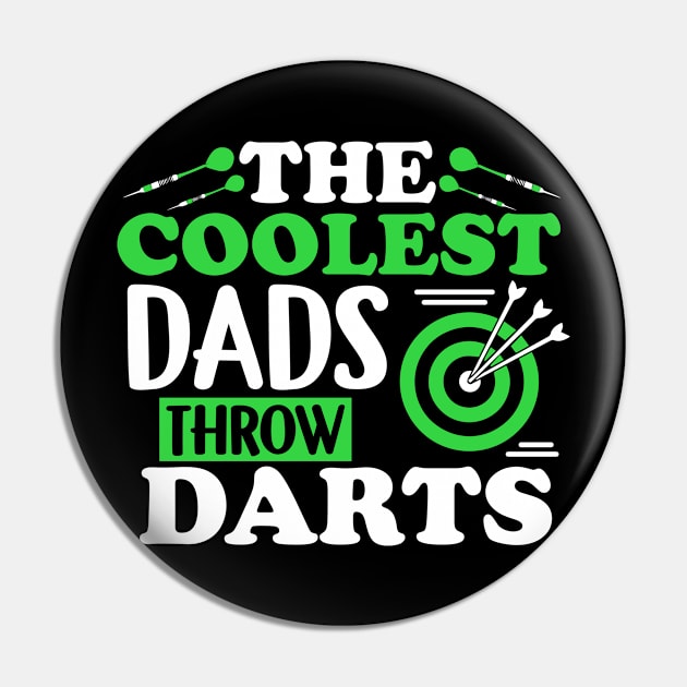 The Coolest Dads Throw Darts - Dart Player Shirt Pin by biNutz