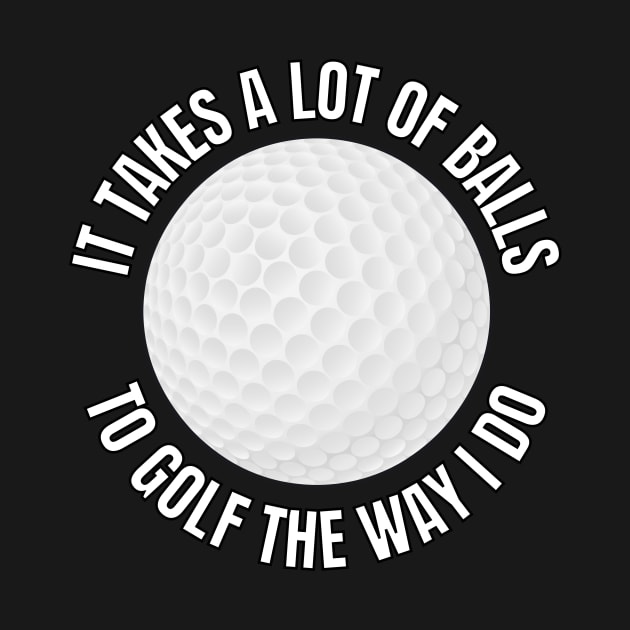 It takes a lot of balls to golf by Caregiverology