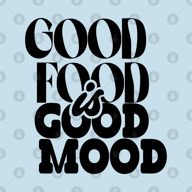 Good Food Is Good Mood Design T-shirt Gifts by SketchUps