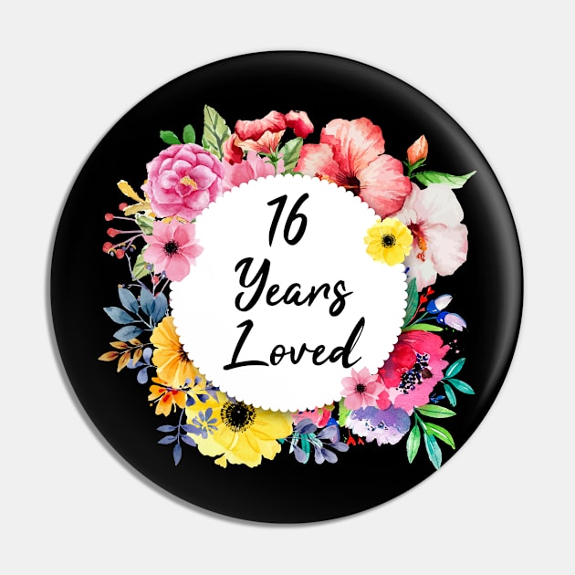 16 Years Loved, 16th Birthday Floral Pin by lightbulbmcoc