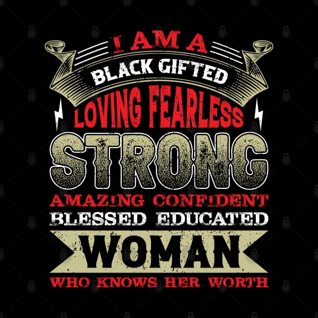 I am a black gifted loving fearless strong amazing confident blessed educated woman who knows her worth, Black History Month by UrbanLifeApparel