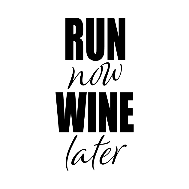 Run Now Wine Later by Saltee Nuts Designs