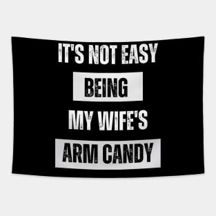 It's not easy being my wife's arm candy t-shirt Tapestry