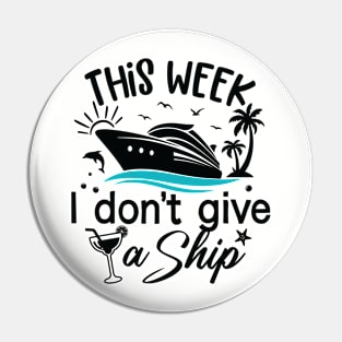 This Week, I Don't Give a Sip - Cruise Shirt for Unwinding in Style! Pin