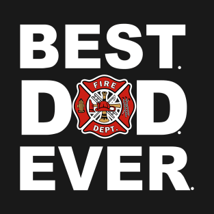 Best Dad Ever Firefighter T-Shirt