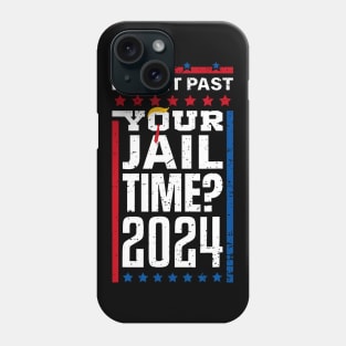 Isn't It Past Your Jail Funny Trump Time Trump Hair Tie 2024 Phone Case