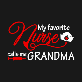 My favorite nurse calls me grandma T-Shirt