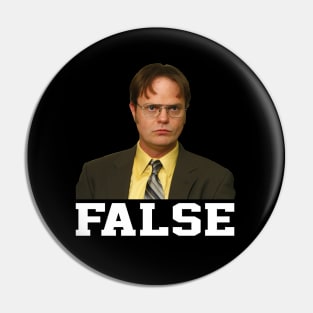 FALSE - Dwight Schrute Pin