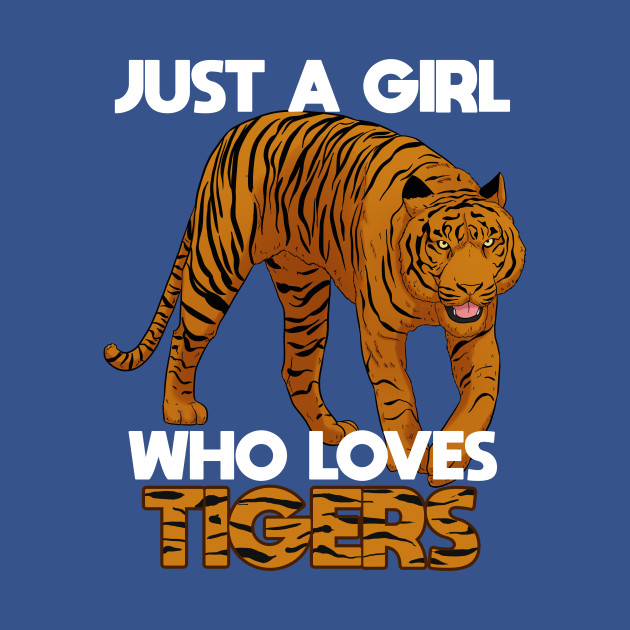 Disover Just A Girl Who Loves Tigers - Tiger Girl - T-Shirt