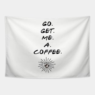 Go Get Me A Coffee Tapestry