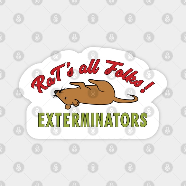 Rat's all Folks Exterminators Magnet by tvshirts