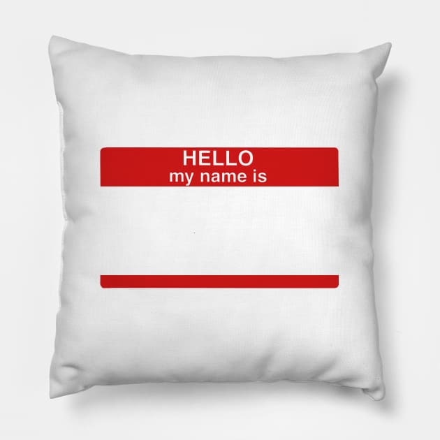 HELLO My name is ... Pillow by AustralianMate