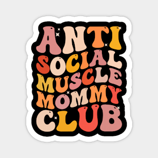 Anti Social Muscle Mommy Club Groovy Funny Magnet
