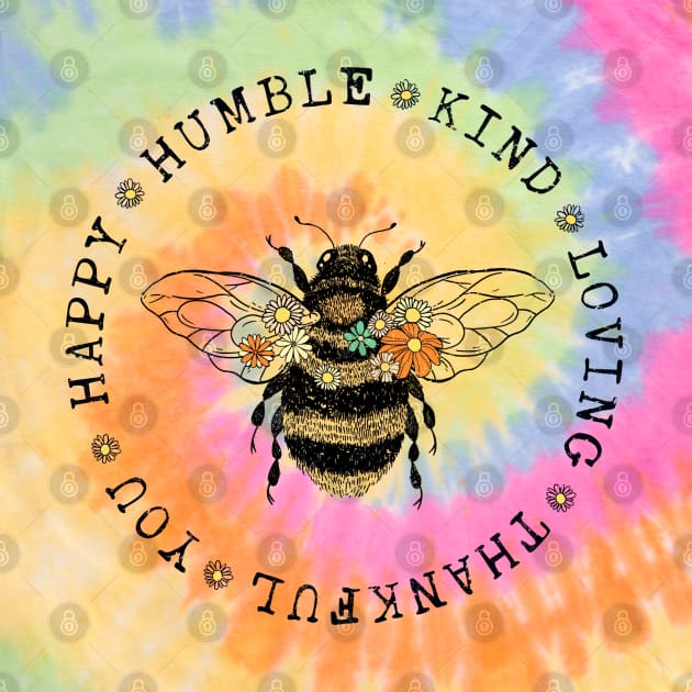 Bee Happy, Humble, Kind, Loving, Thankful, You by KayBee Gift Shop