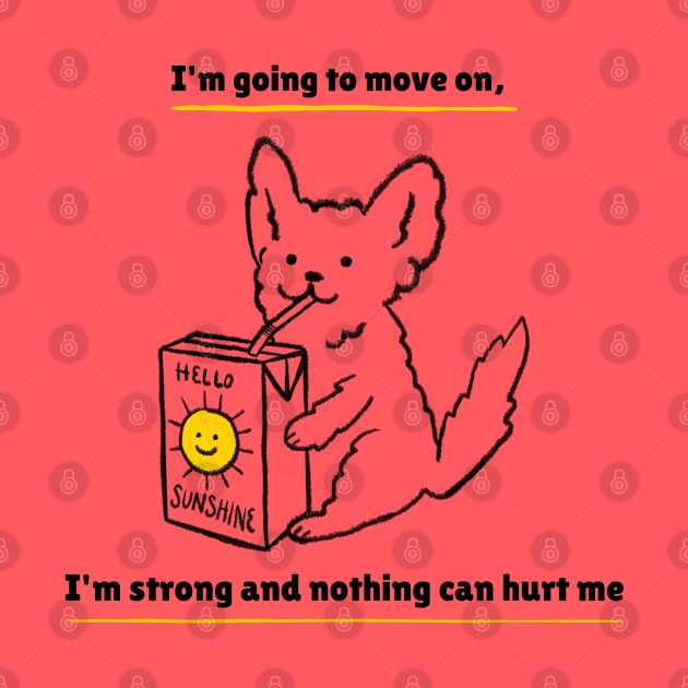 I'm going to move on, I'm strong and nothing can hurt me by TheAwesomeShop