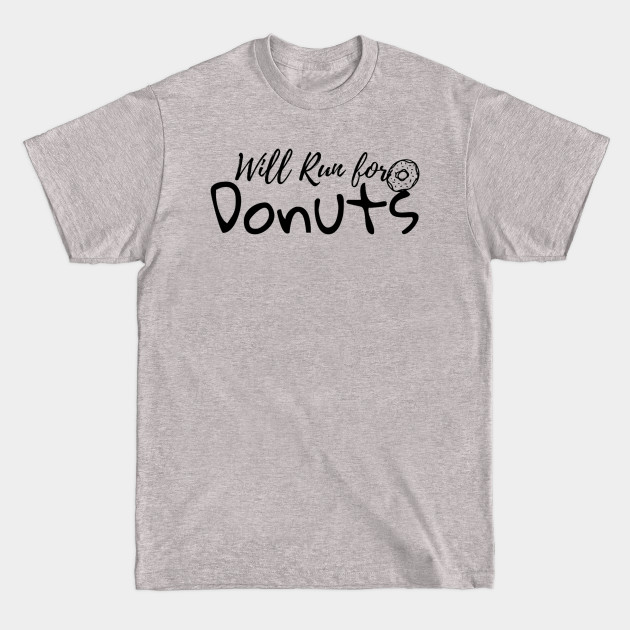 Discover Will Run For Donuts Funny Saying Quote Gift For Girls - Will Run For Donuts - T-Shirt