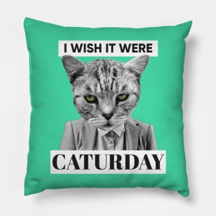 I Wish It Were Caturday Pillow