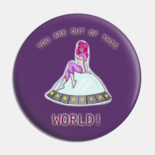 You Are Out of This World! Pin